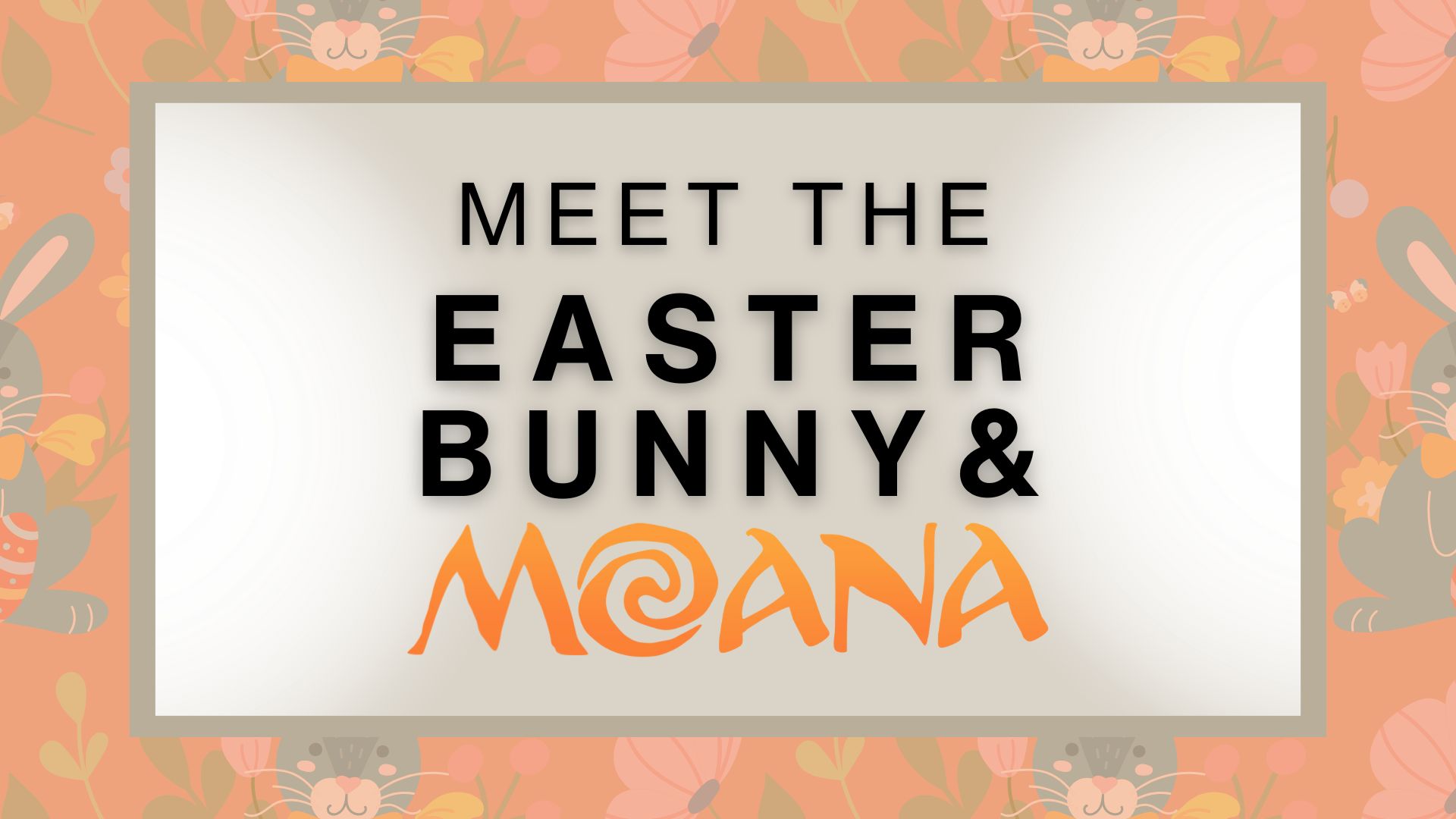 _Meet Moana Easter Bunny (1920 x 1080 px) (1) Meet The Easter Bunny & Moana